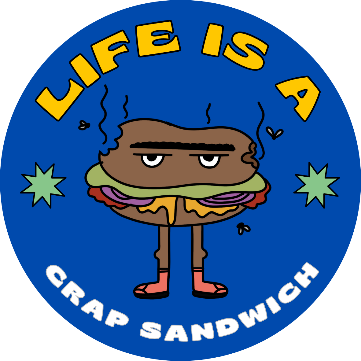 life is a crap sandwich